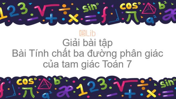 Giải bài tập SGK Toán 7 Bài 6: Tính chất ba đường phân giác của tam giác