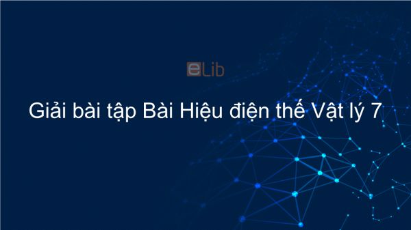 Giải bài tập SGK Vật lý 7 Bài 25: Hiệu điện thế