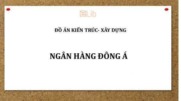 Đồ án: Thiết kế công trình ngân hàng Đông Á