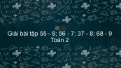 Giải bài tập SGK Toán 2 Bài: 55 - 8; 56 - 7; 37 - 8; 68 - 9
