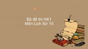10 đề thi HK1 năm 2019 môn Lịch Sử lớp 10 có đáp án
