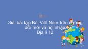 Giải bài tập SGK Địa lí 12 Bài 1: Việt Nam trên đường đổi mới và hội nhập