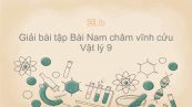 Giải bài tập SGK Vật lý 9 Bài 21: Nam châm vĩnh cửu