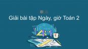 Giải bài tập SGK Toán 2 Bài: Ngày, giờ