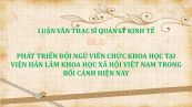 Luận văn ThS: Phát triển đội ngũ viên chức khoa học tại Viện Hàn lâm Khoa học xã hội Việt Nam trong bối cảnh hiện nay