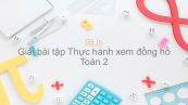 Giải bài tập SGK Toán 2 Bài: Thực hành xem đồng hồ