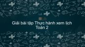 Giải bài tập SGK Toán 2 Bài: Thực hành xem lịch