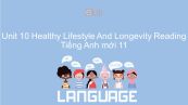 Unit 10 lớp 11: Healthy Lifestyle And Longevity - Reading