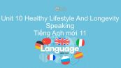 Unit 10 lớp 11: Healthy Lifestyle And Longevity - Speaking