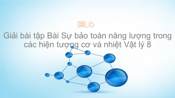 Giải bài tập SGK Vật lý 8 Bài 27: Sự bảo toàn năng lượng trong các hiện tượng cơ và nhiệt