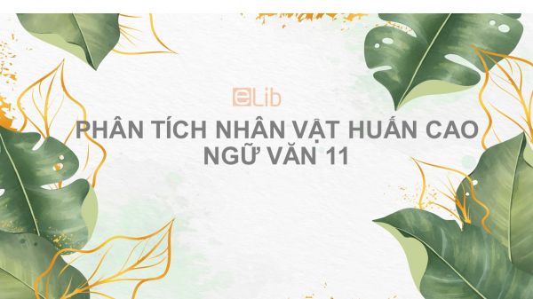 Phân tích hình tượng và cảm nhận vẻ đẹp nhân vật Huấn Cao trong Chữ người tử tù