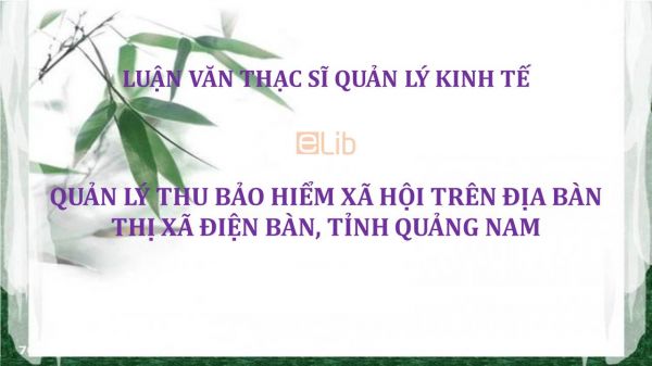 Luận văn ThS: Quản lý thu bảo hiểm xã hội trên địa bàn thị xã Điện Bàn, tỉnh Quảng Nam