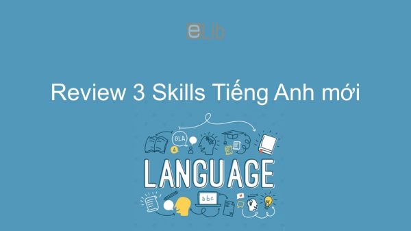 Review 3 lớp 11 - Skills