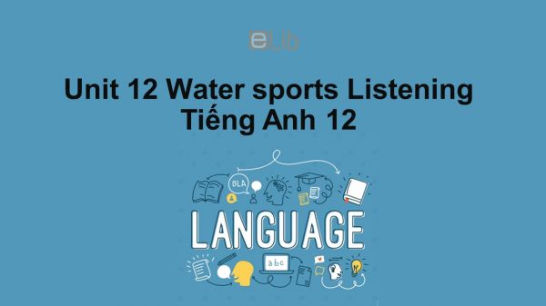 Unit 13 lớp 11: Hobbies-Listening