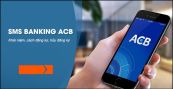Hướng dẫn cách đăng ký SMS Banking ACB
