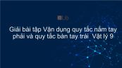Giải bài tập SGK Vật lý 9 Bài 30: Bài tập Bài 30: Bài tập vận dụng quy tắc nắm tay phải và quy tắc bàn tay trái