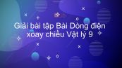 Giải bài tập SGK Vật lý 9 Bài 33: Dòng điện xoay chiều