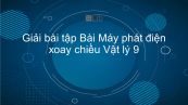 Giải bài tập SGK Vật lý 9 Bài 34: Máy phát điện xoay chiều