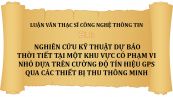 Luận văn ThS: Nghiên cứu kỹ thuật dự báo thời tiết tại một khu vực có phạm vi nhỏ dựa trên cường độ tín hiệu GPS qua các thiết bị thu thông minh
