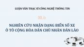 Luận văn ThS: Nghiên cứu nhận dạng biển số xe ô tô Cộng hòa dân chủ nhân dân Lào