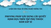 Luận văn ThS: Phương pháp xây dựng cây quyết định dựa trên tập phụ thuộc hàm xấp xỉ