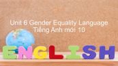 Unit 6 lớp 10: Gender Equality - Language