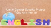 Unit 6 lớp 10: Gender Equality - Project