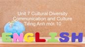 Unit 7 lớp 10: Cultural Diversity - Communication and Culture