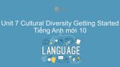 Unit 7 lớp 10: Cultural Diversity - Getting Started