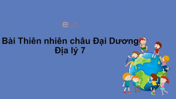 Địa lý 7 Bài 48: Thiên nhiên châu Đại Dương