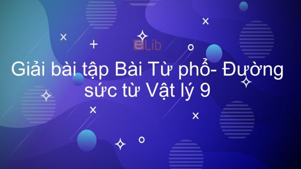 Giải bài tập SGK Vật lý 9 Bài 23: Từ phổ- Đường sức từ