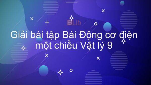 Giải bài tập SGK Vật lý 9 Bài 28: Động cơ điện một chiều