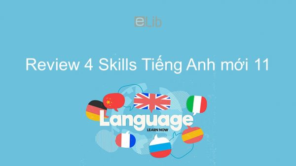Review 4 lớp 11 - Skills
