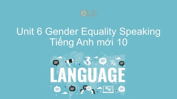 Unit 6 lớp 10: Gender Equality - Speaking