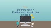 Tin học 6 Chương 4 Bài thực hành 7: Em tập trình bày văn bản