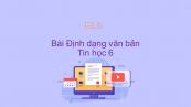 Tin học 6 Chương 4 Bài 16: Định dạng văn bản