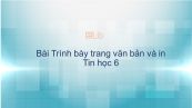 Tin học 6 Chương 4 Bài 18: Trình bày trang văn bản và in