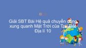 Giải bài tập SBT Địa lí 10 Bài 6: Hệ quả chuyển động xung quanh Mặt Trời của Trái Đất