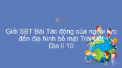 Giải bài tập SBT Địa lí 10 Bài 9: Tác động của ngoại lực đến địa hình bề mặt Trái Đất