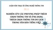 Luận văn ThS: Nghiên cứu các phương pháp trích chọn thông tin và ứng dụng trích chọn thông tin du lịch trong văn bản tiếng Việt
