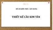 Đồ án: Thiết kế cầu Kim Tân