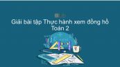 Giải bài tập SGK Toán 2 Bài: Thực hành xem đồng hồ