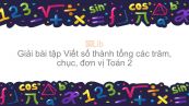 Giải bài tập SGK Toán 2 Bài: Viết số thành tổng các trăm, chục, đơn vị
