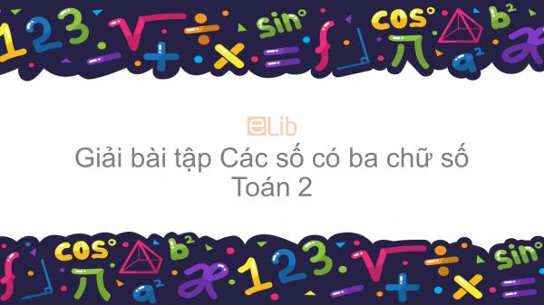 Giải bài tập SGK Toán 2 Bài: Các số có ba chữ số