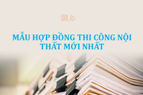 Mẫu hợp đồng thi công nội thất mới nhất