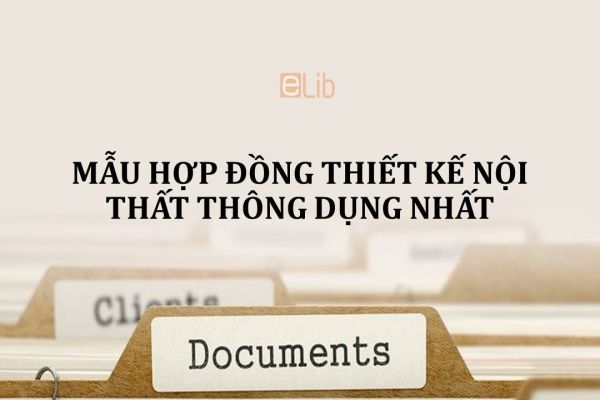 Mẫu hợp đồng thiết kế nội thất thông dụng nhất