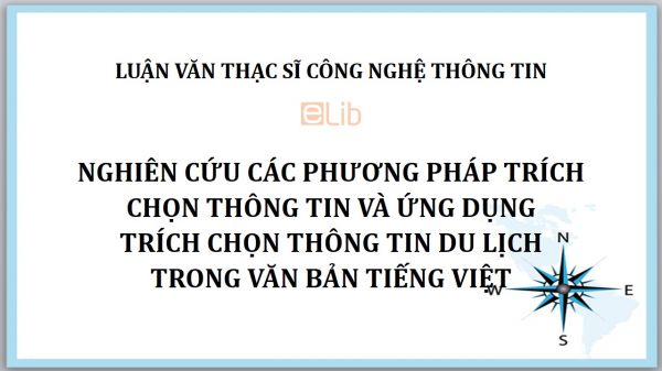 Luận văn ThS: Nghiên cứu các phương pháp trích chọn thông tin và ứng dụng trích chọn thông tin du lịch trong văn bản tiếng Việt