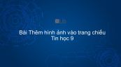 Tin học 9 Bài 11: Thêm hình ảnh vào trang chiếu