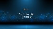 Tin học 9 Bài 9: Bài trình chiếu