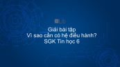Giải bài tập SGK Tin học 6 Bài 9: Vì sao cần có hệ điều hành?